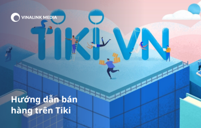 Hướng dẫn bán hàng trên tiki cập nhật mới nhất